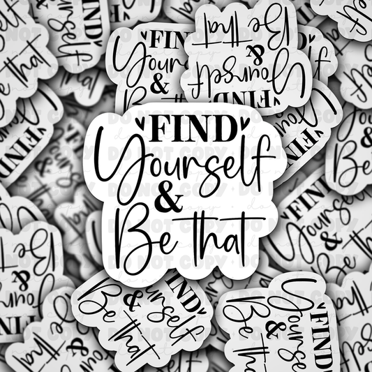 DC 949 Find yourself and be that Die cut sticker 3-5 Business Day TAT