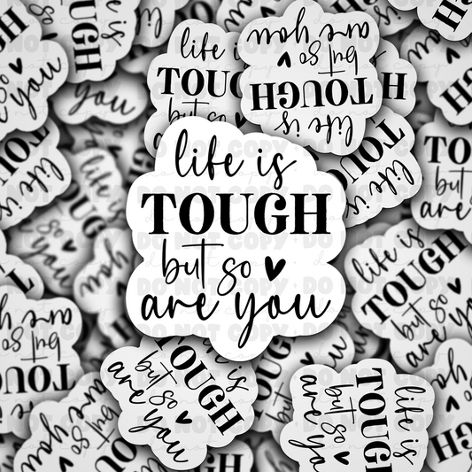 DC 952 Life is tough but so are you Die cut sticker 3-5 Business Day TAT