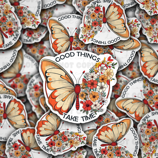 DC 963 Good things take time Die cut sticker 3-5 Business Day TAT
