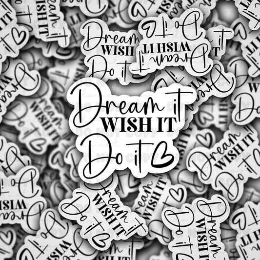 DC 966 Dream it wish it Die cut sticker 3-5 Business Day TAT