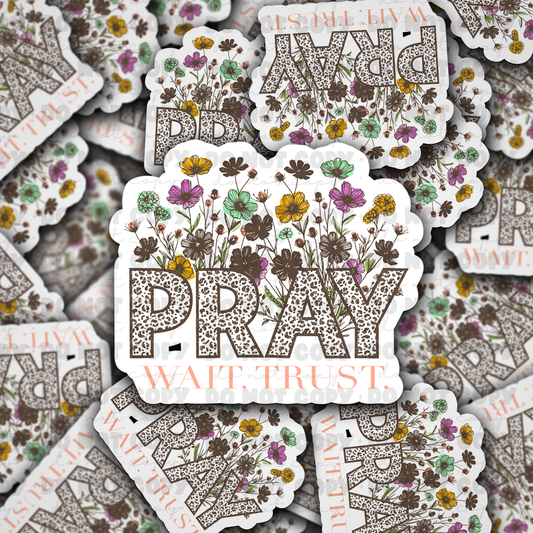 DC 969 Pray wait trust Die cut sticker 3-5 Business Day TAT