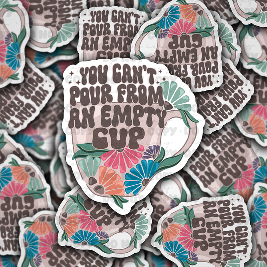 DC 979 You can't pour from an empty cup  Die cut sticker 3-5 Business Day TAT