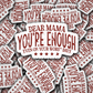 DS - 2486 Dear mama you're enough even on your worst days Die Cut Sticker