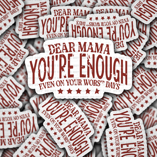 DS - 2486 Dear mama you're enough even on your worst days Die Cut Sticker