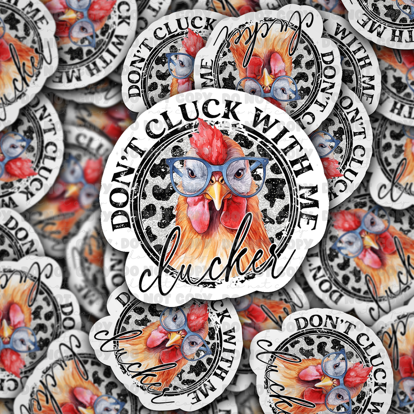 dc462 Dont cluck with me clucker Die cut sticker 3-5 Business Day TAT