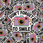 DC 2121 - Don't forget to smile Die Cut Sticker