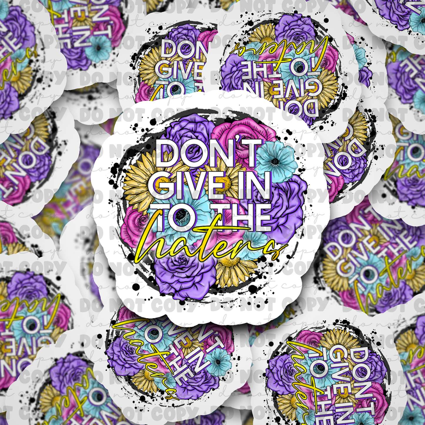 Don't give in to the haters Die cut sticker 3-5 Business Day TA