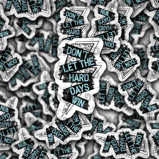 Don't let the hard days Die cut sticker 3-5 Business Day TAT