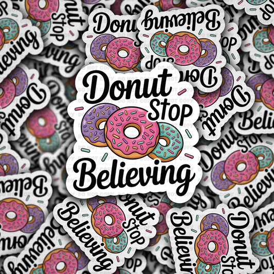 DC 2122 - Donut stop believing Die Cut Sticker