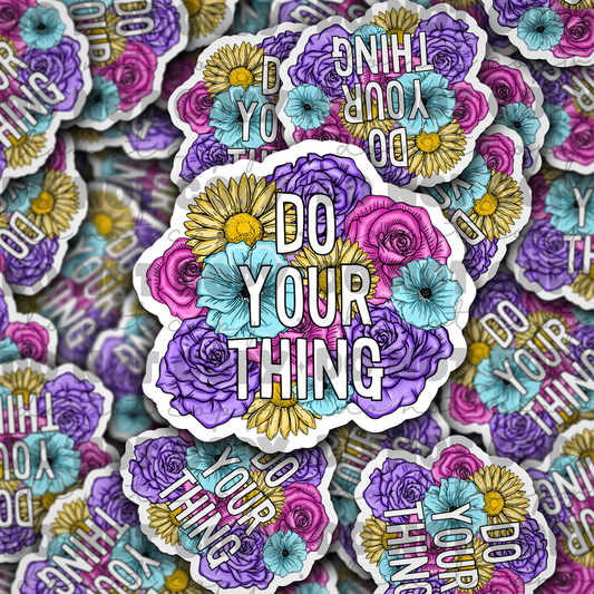 Do your thing Die cut sticker 3-5 Business Day TAT