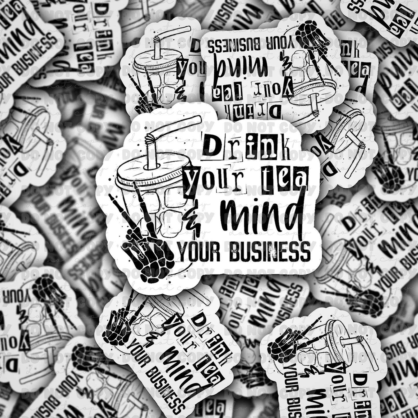 dc461 Drink your tea and mind your business Die cut sticker 3-5 Business Day TAT