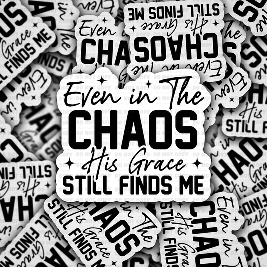 DC 2105 - Even in the Chaos his grace still finds me Die Cut Sticker