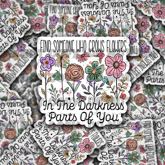 Find someone who grows flowers Die cut sticker 3-5 Business Day TAT