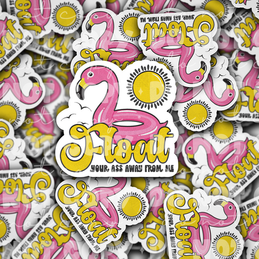 DC 1747 - Float your ass away from me Die Cut Sticker