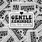 DC554 Gentle reminder Die cut sticker 3-5 Business Day TAT