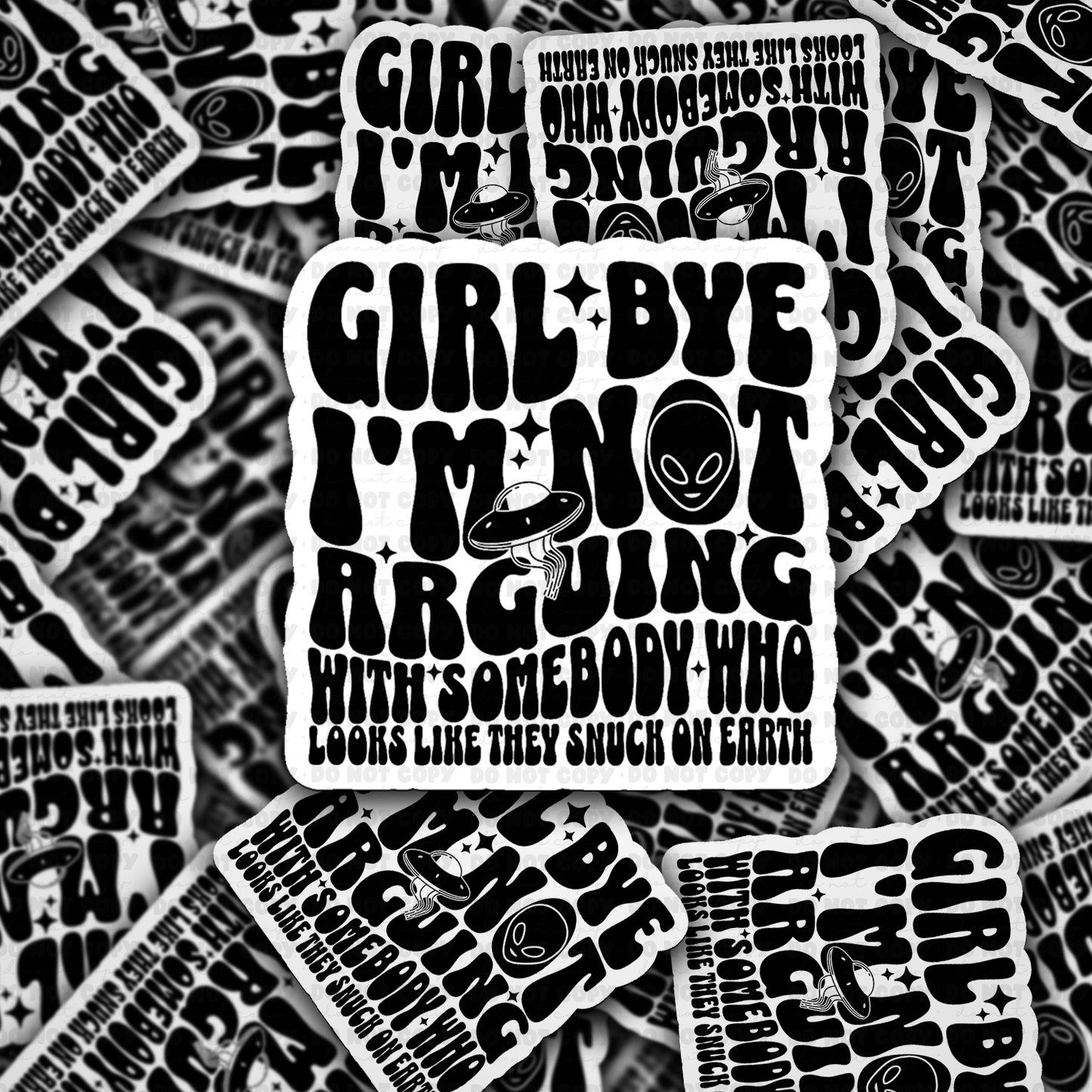 DC 1947 - Girl i'm not arguing with somebody who looks like they snuck on earth Die Cut Sticker