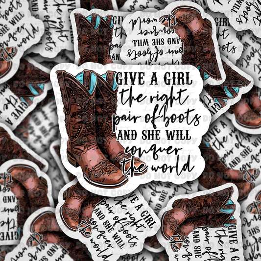 dc486 Give a girl the right pair of boots Die cut sticker 3-5 Business Day TAT