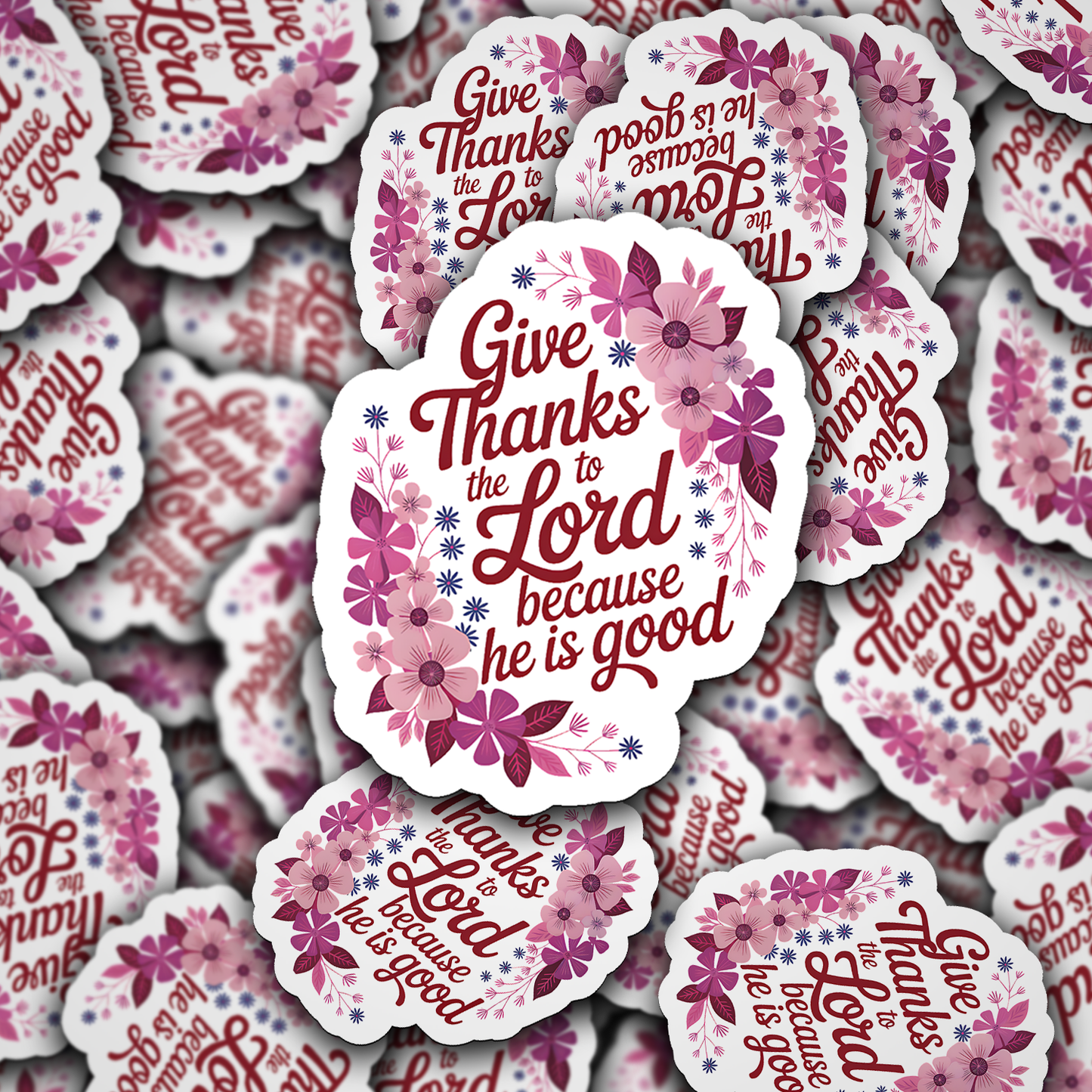 DC 2167 -  Give thanks to the lord because he is good Die Cut Sticker