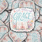 DS 3216 - Give Youself Grace Die Cut sticker
