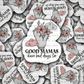 DC592 Good mamas have bad days too Die cut sticker 3-5 Business Day TAT
