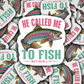 DS 2967 - He called me to fish Die Cut sticker