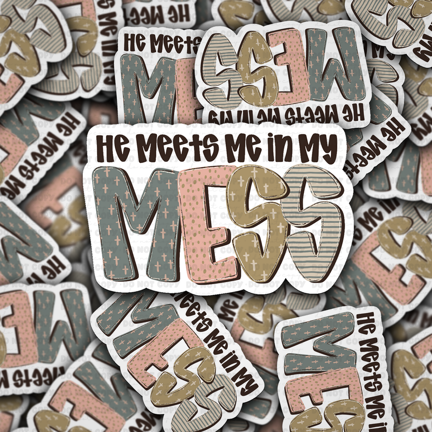 DC 2016 - He meets me in my mess Die Cut Sticker