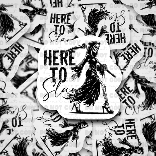 DC558 Here to slay Die cut sticker 3-5 Business Day TAT