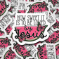 How Sweet it is to be Loved by Jesus  Die cut sticker 3-5 Business Day TAT