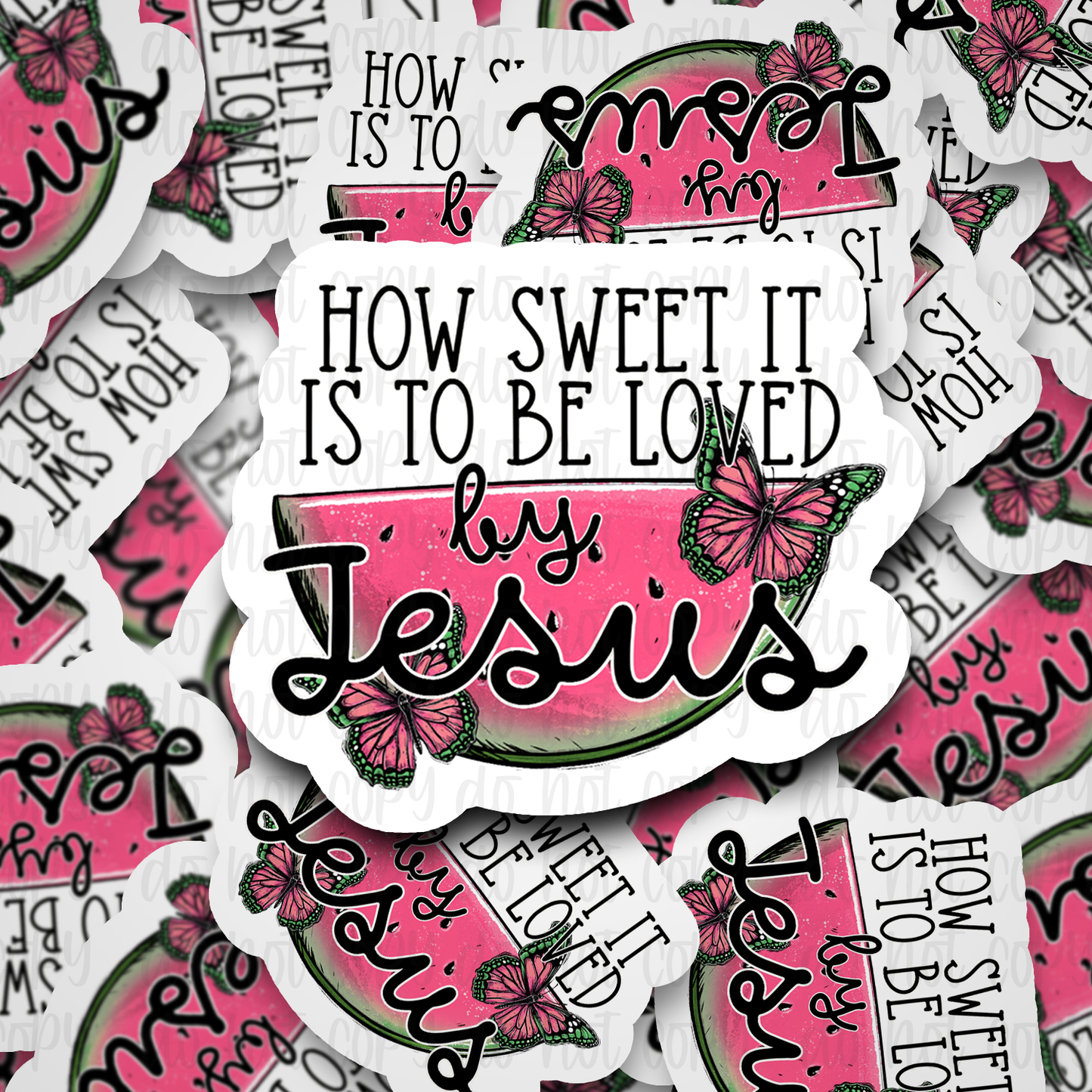 How Sweet it is to be Loved by Jesus  Die cut sticker 3-5 Business Day TAT