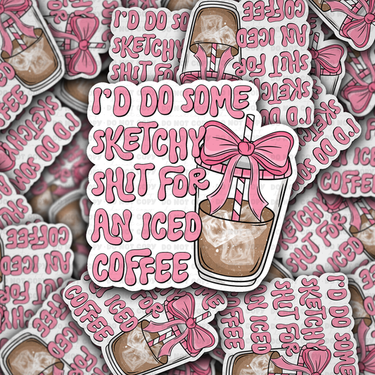 DC 1349 I'd do some sketchy stuff for an ice coffee - die cut sticker