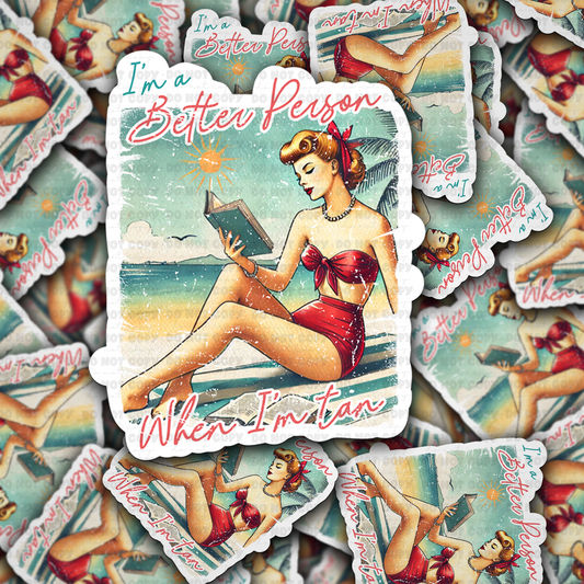 DC 1631 - I'm a better person when I'm tan Die Cut Sticker