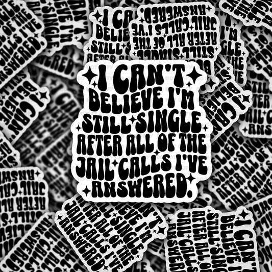 DC 2055  - I can't believe I'm still single Die Cut Sticker