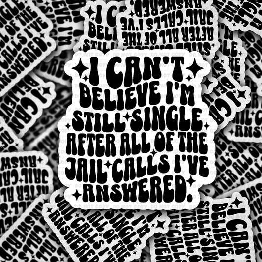 DC 2110 - I can't believe I'm still single Die Cut Sticker