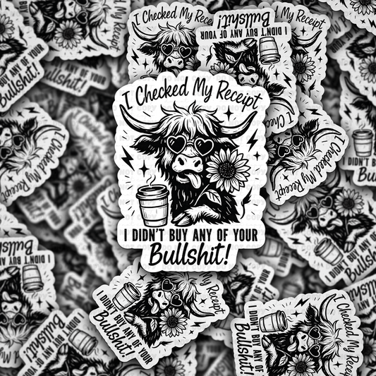 DC 1871 - I checked my receipt I didn't buy any of your bullshit Die Cut Sticker