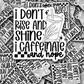 DC 1496 - I don't rise and shine I caffinate and hope die cut sticker