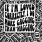 DC 1528 - If i'm loved correctly I do more gagging than nagging die cut sticker