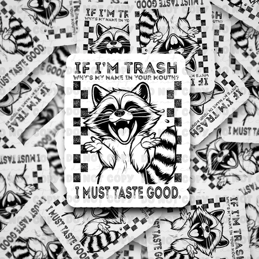 DC499 If im trash  Die cut sticker 3-5 Business Day TAT