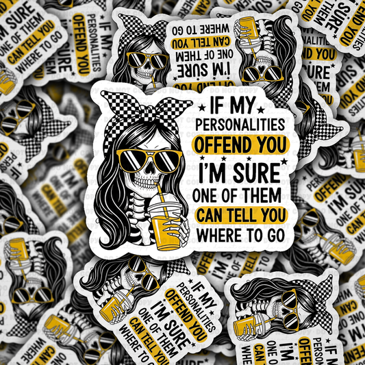 DS -2384 - If my personalities offend you I'm sure one of them can tell you where to go Die Cut Sticker