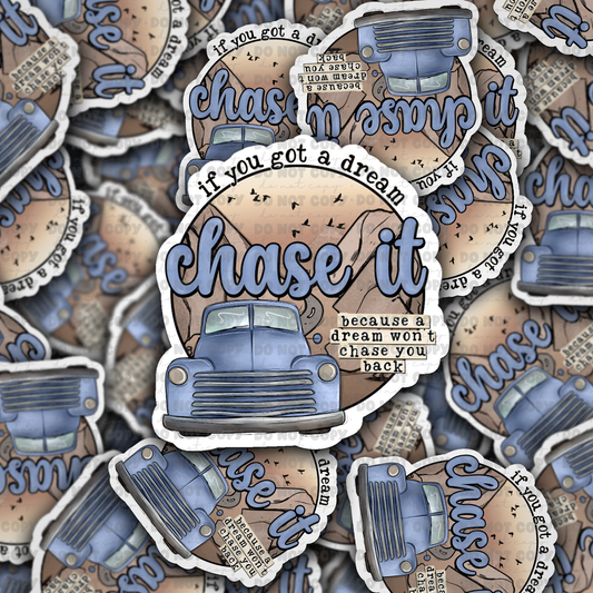 If you got a dream Die cut sticker 3-5 Business Day TAT