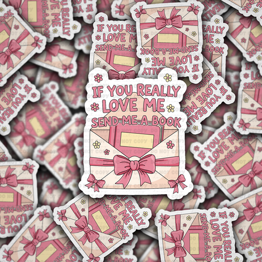 DS - 2405 If you really love me send me a book Die Cut Sticker