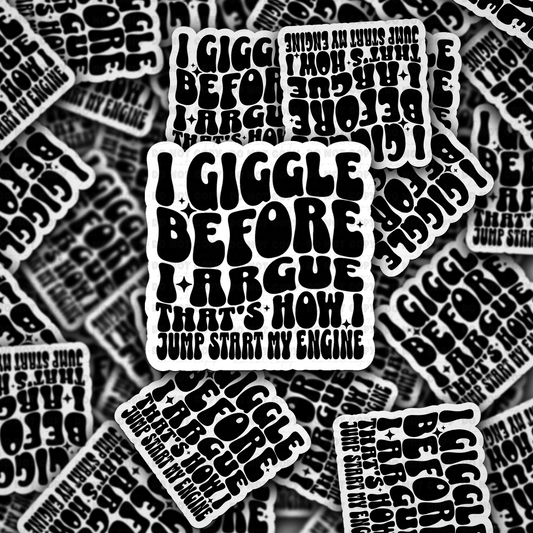 DC 1948 - I giggle before I argue that's how I jump start my engine Die Cut Sticker