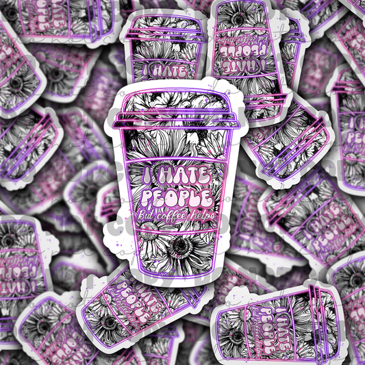 I hate people but coffee helps Die cut sticker 3-5 Business Day TAT