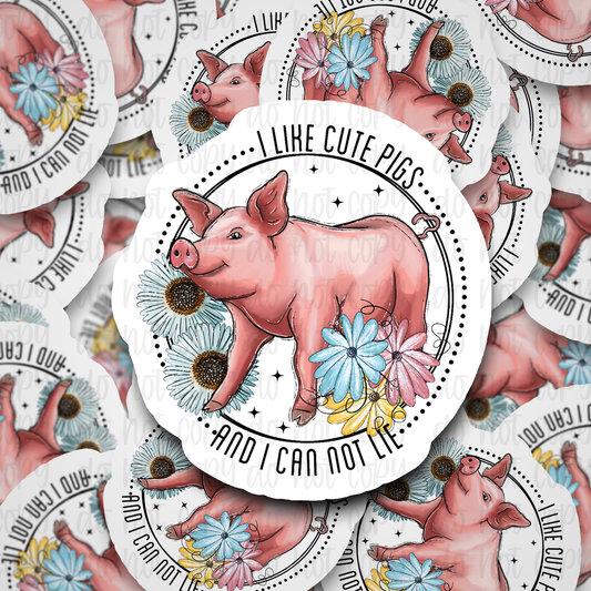 I Like Cute Pigs Die cut sticker 3-5 Business Day TAT