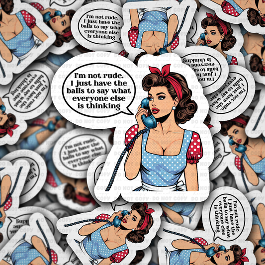 DS - 2466 I'm not rude I'm just have the balls to say what everyone else is thinking Die Cut Sticker