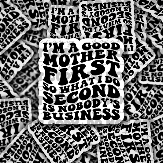 Im a good mother first  Die cut sticker 3-5 Business Day TAT