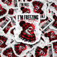 DC502 I'm Freezin mother clucker Die cut sticker 3-5 Business Day TAT