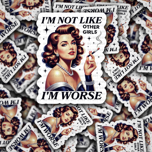 DC 1605 - I'm not like other girls I'm worse Die Cut Sticker
