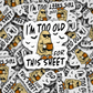 DC 2092 - I'm too old for this sheet Die Cut Sticker