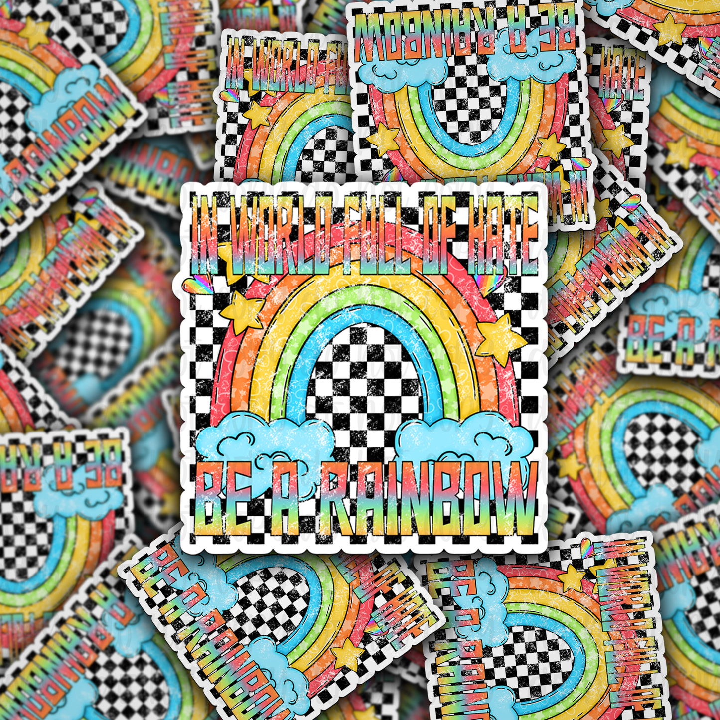 In a world full of hate be a rainbow Die cut sticker 3-5 Business Day TAT