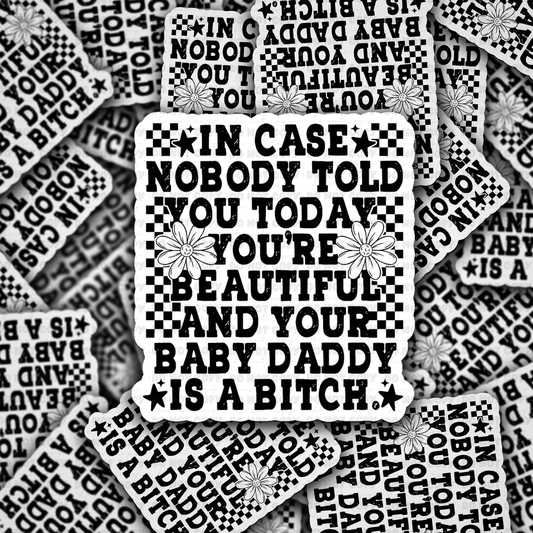 DC 2153 - In case nobody told you today you're beautiful Die Cut Sticker